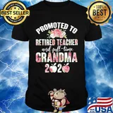 Promoted to retired teacher and full-time grandma 2020 flowers apple shirt