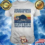 Raccoon running team let's eat trash instead vintage retro shirt