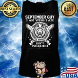 September Guy I Am Who I Am Your Approval Isn't Needed Lion King Shirt Tank top