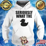 Seriously what the duck s Hoodie
