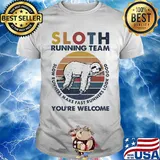 Sloth running team slow runners make fast runners look good you're welcome vintage retro shirt