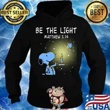 Snoopy and woodstock be the light matthew light s Hoodie
