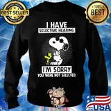Snoopy and woodstock i have selective hearing i'm sorry you were not selected black s Sweater