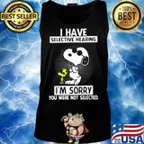 Snoopy and woodstock i have selective hearing i'm sorry you were not selected black s Tank top
