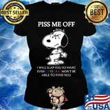 Snoopy piss me off i will slap you so hard even google won't be able to find you black s Ladies tee