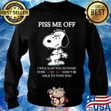 Snoopy piss me off i will slap you so hard even google won't be able to find you black s Sweater