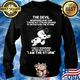 Snoopy the devil whispered in my ear you're not strong enough to withstand the storm today i whispered in the devil's ear s Sweater