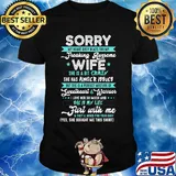 Sorry My Heart Only Beats For My Freaking Awesome Wife She Is A Bit Crazy Shirt