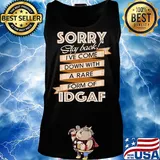 Sorry Staf Back I've Come Down With A Rare Form Of Idgaf Shirt Tank top