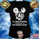 Star wars I'm done adulting I'm going to the death star s Ladies tee