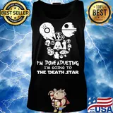 Star wars I'm done adulting I'm going to the death star s Tank top