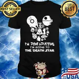 Star wars I'm done adulting I'm going to the death star shirt