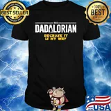 Star wars the dadalorian because it is my way shirt