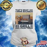 That's What I Do I Drink Bourbon I Grill And I Know Things Hand Cup Glasses Oven Mitts Vintage Retro Shirt Ladies tee