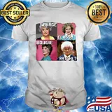 The golden girls savage classy bougie ratchet pictures shirt