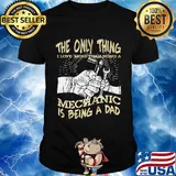 The Only Thing I Love More Than Being A Mechanic Is Being A Dad Shirt