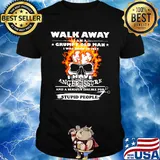 Walk Away I Am A Grumpy Old Man I Have Anger Issure Stupid People Skull Shirt