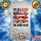 We all bleed the same color hand American flag veteran Independence day shirt