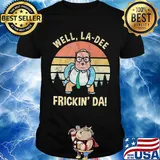 Well La Dee Frickin' Da Matt foley Vintage Retro Shirt