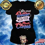 You Sound Better With Your Mouth Closed Light Red Blue Shirt Ladies tee