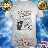 You taught me many things in life mom except now to get through life shirt