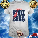 Zawsze badz seba dziedzic pruski shirt