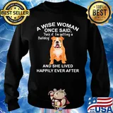 A wise woman once said fuck it i'm getting a bulldog and she lived happily everafter s Sweater