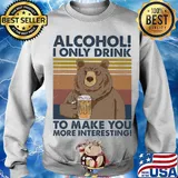 Bear alcohol i only drink to make you more interesting vintage retro s Sweater