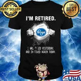 Blood insides kroger i'm retired i was tired yesterday and i'm tired again today shirt