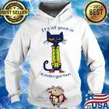 Cat it's all good in kindergarten s Hoodie