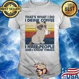 Cat that's what i do i drink coffee i hate people and i know things vintage retro white shirt