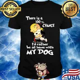 Charlie brown hug snoopy there is a 100% chance i'd rather be at home with my dog heart black shirt