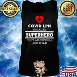 Covid LPN because superhero isn't an official job title s Tank top