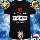 Covid LPN because superhero isn't an official job title shirt