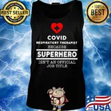 Covid Respiratory Therapist because superhero isn't an official job title s Tank top