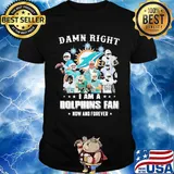 Damn right i am a dolphins fan now and forever stars shirt