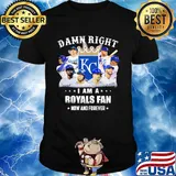Damn right i am a royals fan now and forever stars shirt