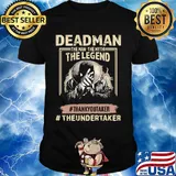 Deadman the man the myth the legend thank you taker theundertaker shirt