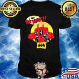 Deadpool I am the night shirt