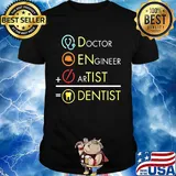Dentist doctor engineer artist shirt