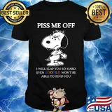 Disney snoopy piss me off i will slap you so hard even google won't be able to find you 2020 shirt