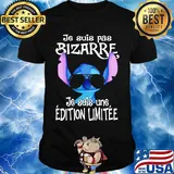 Disney stitch je suis pas bizarre je suis une edition limitee shirt