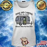 Dogs and camping make me happy humans make my head hurt hearts white s Tank top