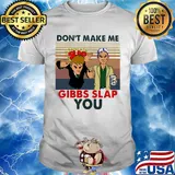 Don't make me gibbs slap you vintage retro shirt