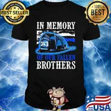 Firefighter in memory of our fallen brothers shirt