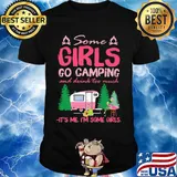 Flamingo some girl go camping and drink too much it's me I'm some girls shirt