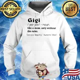 Gigi like a mom only without the rules see also beautiful awesome wise s Hoodie