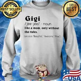 Gigi like a mom only without the rules see also beautiful awesome wise s Sweater