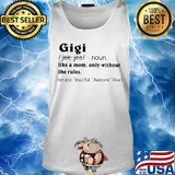 Gigi like a mom only without the rules see also beautiful awesome wise s Tank top