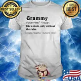 Grammy like a mom only without the rules see also beautiful awesome wise shirt